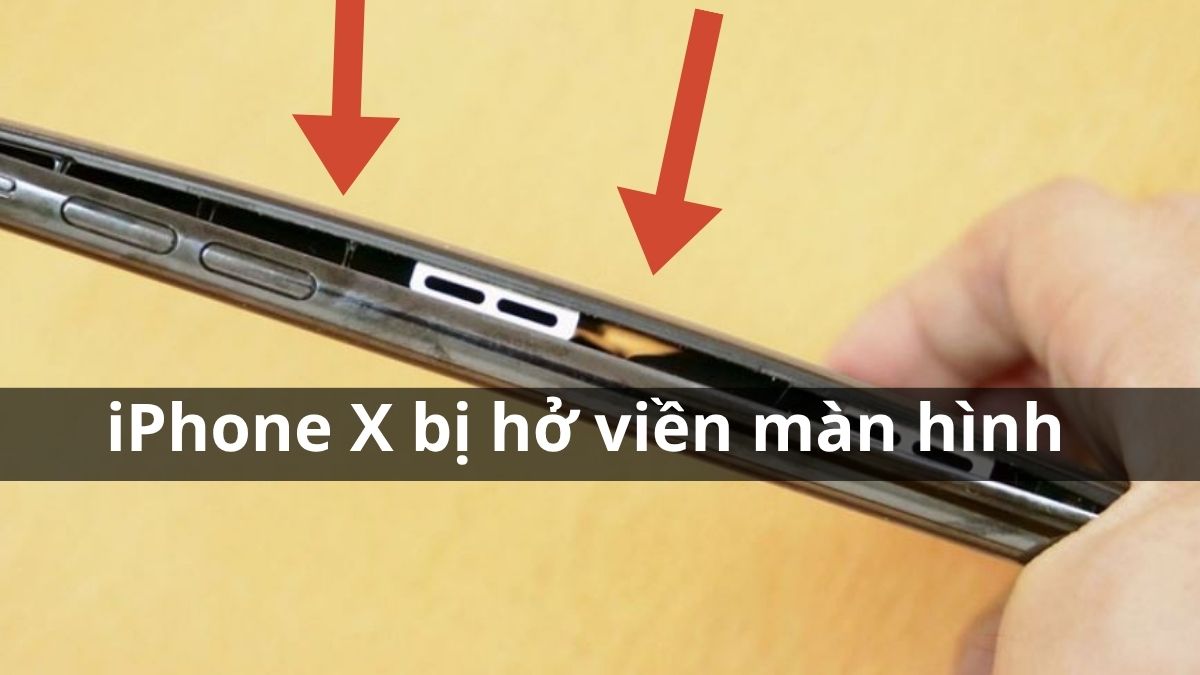 IPhone X bị hở viền màn hình: Nguyên nhân và cách khắc phục
